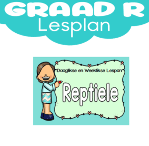 Graad R Lesplan: Kwartaal 4: Reptiele